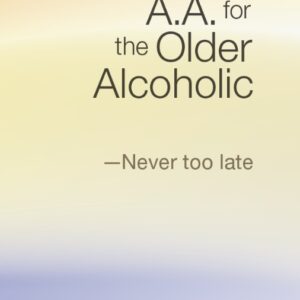 A.A. for the Older Alcoholic - Never Too Late