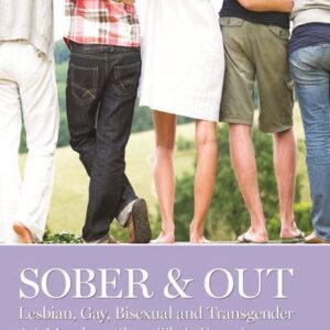 Sober & Out: Lesbian, Gay, Bisexual and Transgender AA Members Share their Experience, Strength, and Hope