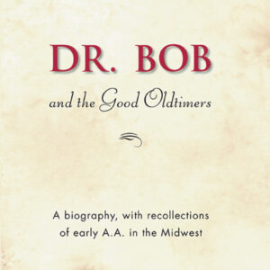Dr. Bob and The Good Oldtimers